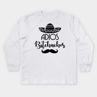 Adios Bitchachos Kids Long Sleeve T-Shirt